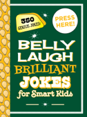 Belly Laugh Brilliant Jokes for Smart Kids - Sky Pony Press
