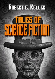 Tales of Science Fiction - Robert E. Keller