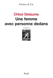 Une femme avec personne dedans - Chloé Delaume