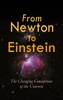 Book From Newton to Einstein - The Changing Conceptions of the Universe