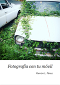 Fotografía con tu móvil - Ramón L. Pérez