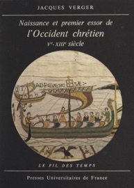 Naissance et premier essor de l'Occident chrétien, Ve-XIIIe siècle - Jacques Verger