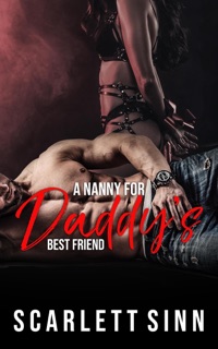A Nanny for Daddy's Best Friend by Scarlett Sinn