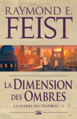 La Dimension des ombres - Raymond E. Feist