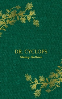 Dr. Cyclops by Henry Kuttner
