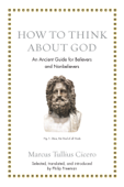 How to Think about God - Cicero & Philip Freeman