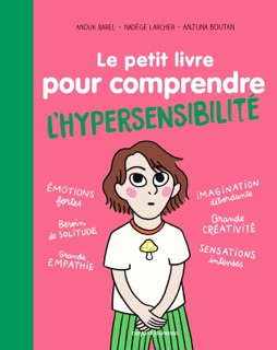 Le petit livre pour comprendre l'hypersensibilité by Agnès Barber, Nadège Larcher & Anjuna Boutan