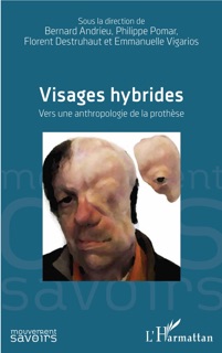 Visages hybrides by Bernard Andrieu, Philippe Pomar, Florent Destruhaut & Emmanuelle Vigarios
