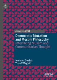 Democratic Education and Muslim Philosophy Nuraan Davids & Yusef Waghid
