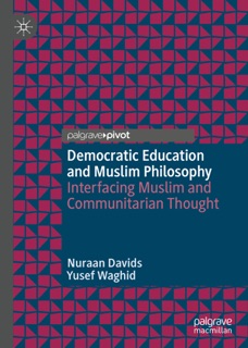 Democratic Education and Muslim Philosophy by Nuraan Davids & Yusef Waghid