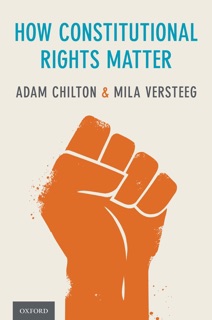 How Constitutional Rights Matter by Adam Chilton & Mila Versteeg