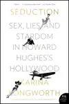 Seduction by Karina Longworth Book Summary, Reviews and Downlod