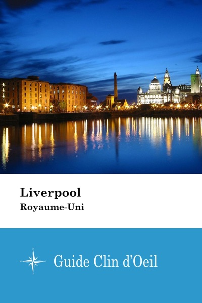 Liverpool (Royaume-Uni) – Guide Clin d’Oeil