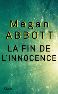 La fin de l'innocence by Megan Abbott