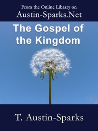 The Gospel of the Kingdom - T. Austin-Sparks