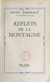 Reflets de la montagne - Henry Bordeaux
