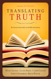 Translating Truth (Foreword by J.I. Packer) - C. John Collins, Wayne Grudem, Vern S. Poythress, Leland Ryken & Bruce Winter