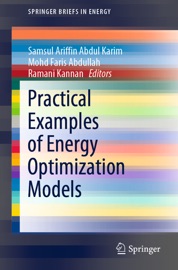 Practical Examples of Energy Optimization Models - Samsul Ariffin Abdul Karim, Mohd Faris Abdullah & Ramani Kannan