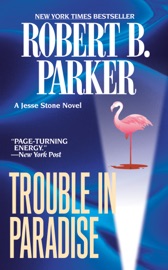 Trouble in Paradise - Robert B. Parker