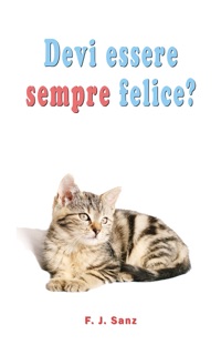 Devi essere sempre felice? by F. J. Sanz