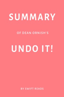 Summary of Dean Ornish’s Undo It! by Swift Reads by Swift Reads