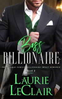 Boss Billionaire (The Cormac Family: Billionaire Sweet Romance, Book 2 by Laurie LeClair