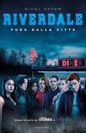 Riverdale - Fuga dalla città - Micol Ostow
