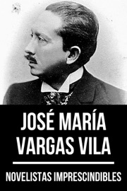Novelistas Imprescindibles - José María Vargas Vila - José María Vargas Vila & August Nemo