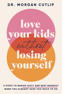 Love Your Kids Without Losing Yourself by Morgan Cutlip