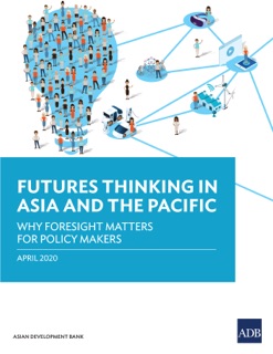 Futures Thinking in Asia and the Pacific by Asian Development Bank