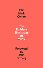 The Ruthless Elimination of Hurry - John Mark Comer Cover Art