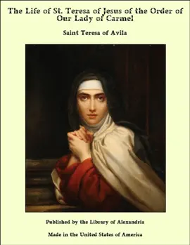 Read: The Life Book of St. Teresa of Jesus of the Order of Our Lady of Carmel