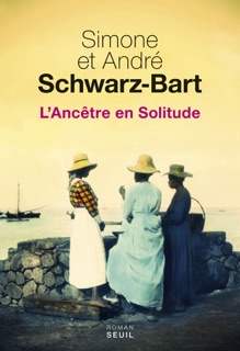 L'Ancêtre en solitude by Simone Schwarz-Bart & André Schwarz-Bart