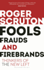Fools, Frauds and Firebrands - Roger Scruton