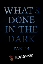 What's Done In The Dark 4 - Solaé Dehvine Cover Art