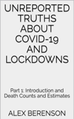 Unreported Truths about COVID-19 and Lockdowns - Alex Berenson