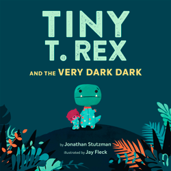 Tiny T. Rex and the Very Dark Dark
