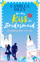 Camilla Isley - You May Kiss the Bridesmaid artwork