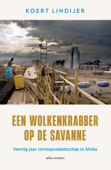 Een wolkenkrabber op de savanne - Koert Lindijer