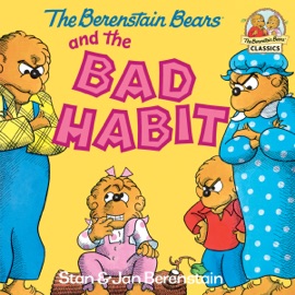 The Berenstain Bears and the Bad Habit - Stan Berenstain & Jan Berenstain