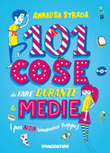 101 cose da fare durante le medie (per non rimanerci troppo) - Annalisa Strada