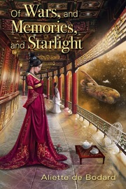 Of Wars, and Memories, and Starlight - Aliette De Bodard