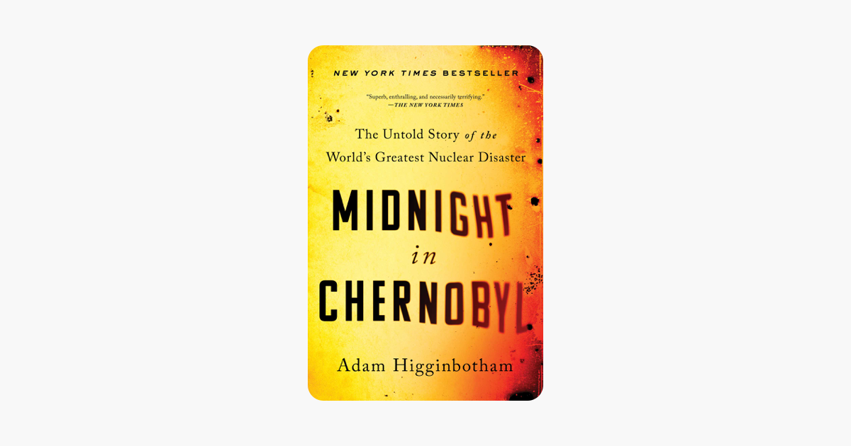 Midnight in Chernobyl - Adam Higginbotham Midnight in Chernobyl - Adam Higginbotham