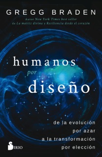 Humanos por diseño by Gregg Braden