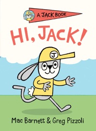 Hi, Jack! - Mac Barnett & Greg Pizzoli