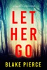Book Let Her Go (A Fiona Red FBI Suspense Thriller—Book 1)