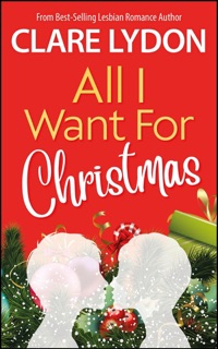 All I Want For Christmas by Clare Lydon