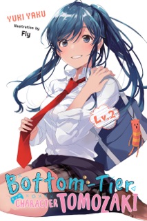 Bottom-Tier Character Tomozaki, Vol. 2 (light novel) by Yuki Yaku, Fly & Winifred Bird