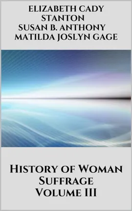 History of Woman Suffrage, Volume III