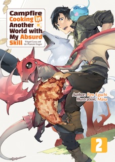 Campfire Cooking in Another World with My Absurd Skill: Volume 2 by Ren Eguchi